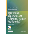Agricultural Implications of Fukushima Nuclear Accident (IV): After 10 Years