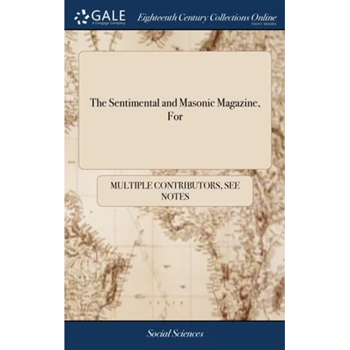 The Sentimental and Masonic Magazine, For