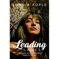Leading Ladies: Hearing the Voices of the Bible's Powerful Women