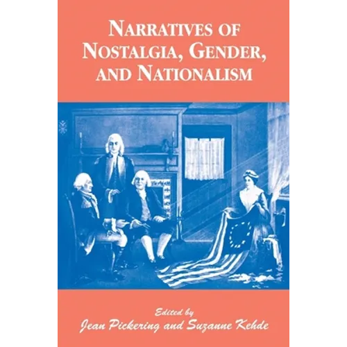 Narratives of Nostalgia, Gender, and Nationalism