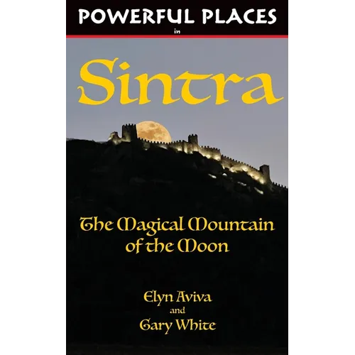 Powerful Places in Sintra: The Magical Mountain of the Moon