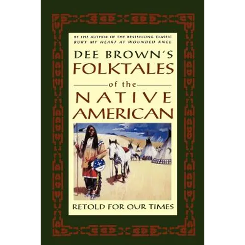 Dee Brown's Folktales of the Native American: Retold for Our Times