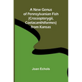 A New Genus of Pennsylvanian Fish (Crossopterygii, Coelacanthiformes) from Kansas