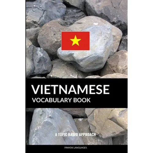 Vietnamese Vocabulary Book: A Topic Based Approach