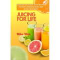 Juicing for Life: Nutrient-Rich Juice Recipes For Cancer Patients