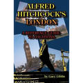 Alfred Hitchcock's London A Reference Guide to Locations