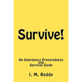 Survive!: An Emergency Preparedness and Survival Guide