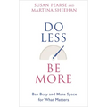 Do Less Be More: Ban Busy and Make Space for What Matters