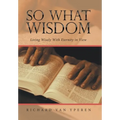 So What Wisdom: Living Wisely with Eternity in View