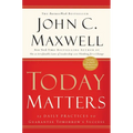Today Matters: 12 Daily Practices to Guarantee Tomorrow's Success