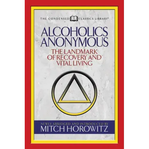 Alcoholics Anonymous (Condensed Classics): The Landmark of Recovery and Vital Living