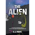 The Alien: The Complete Vagabond's Guide to Warning Your Planet of Its Certain Destruction