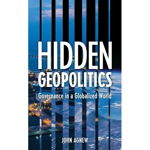 Hidden Geopolitics: Governance in a Globalized World