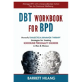 DBT Workbook For BPD: Powerful Dialectical Behavior Therapy Strategies for Treating Borderline Personality Disorder in Men & Women Manage BPD with a S
