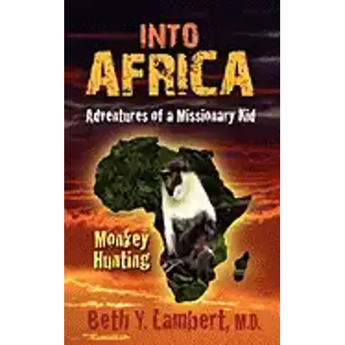 Into Africa: Adventures of a Missionary Kid - Monkey Hunting