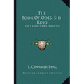 The Book Of Odes, Shi-King: The Classics Of Confucius