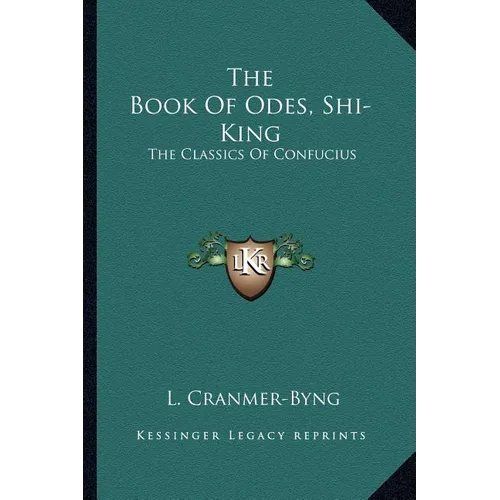The Book Of Odes, Shi-King: The Classics Of Confucius