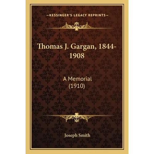 Thomas J. Gargan, 1844-1908: A Memorial (1910)