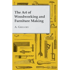 The Art of Woodworking and Furniture Making