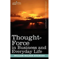 Thought-Force in Business and Everyday Life