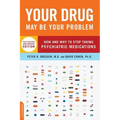 Your Drug May Be Your Problem: How and Why to Stop Taking Psychiatric Medications
