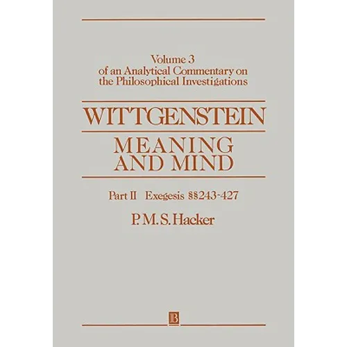 Wittgenstein: Meaning and Mind, Volume 3 of an Analytical Commentary on the Philosophical Investigations, Part II: Exegesis 243-247