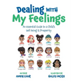 Dealing With My Feelings: An Essential Guide to a Child's Well Being & Prosperity
