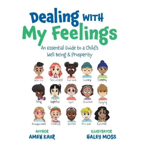 Dealing With My Feelings: An Essential Guide to a Child's Well Being & Prosperity