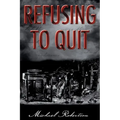 Refusing to Quit