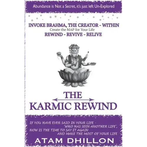 The Karmic Rewind - Invoke Brahma the Creator Within: Rewind - Revive - ReLive
