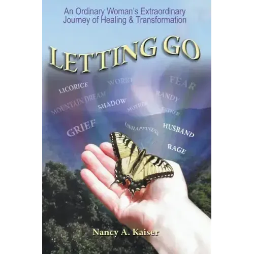 Letting Go - An Ordinary Woman's Extraordinary Journey of Healing & Transformation