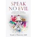 Speak No Evil: In Search of Our Self-Esteem, Self-Empowerment, and Self-Worth