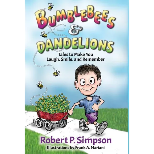Bumblebees and Dandelions: Tales to Make You Laugh, Smile, and Remember