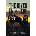 The River Ends Here: A Story of the Civil War