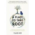 A Place to Take Root: A Memoir of Becoming Sure as an International Student