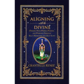 Aligning with the Divine: Finding Your Power, Passion, and Purpose Through Self-Awareness and Self-Love