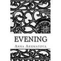 Evening: Poetry of Anna Akhmatova