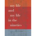 My Life and My Life in the Nineties