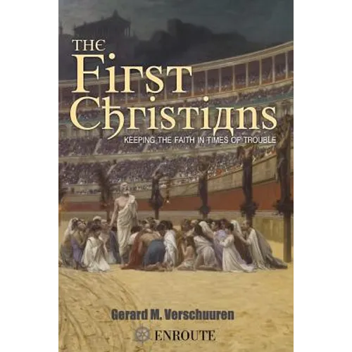 The First Christians: Keeping the Faith in Times of Trouble
