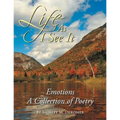 Life as I See It: Emotions a Collection of Poetry