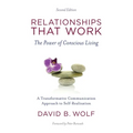 Relationships That Work: The Power of Conscious Living