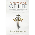 A New Way of Life: A Guide for Transformation from Living a Lie to Freeing Your Soul