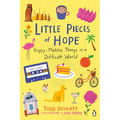 Little Pieces of Hope: Happy-Making Things in a Difficult World