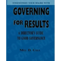 Governing for Results: A Director's Guide to Good Governance