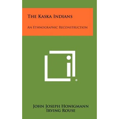 The Kaska Indians: An Ethnographic Reconstruction
