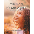 "Hi God, It's Me Again": Encouraging Children to Pray and Understand the Power and Purpose of Prayer