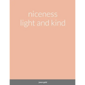 niceness light and kind