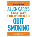 Allen Carr's Easy Way for Women to Quit Smoking: The Bestselling Quit Smoking Method of All Time