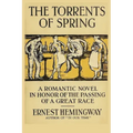 The Torrents of Spring: A Romantic Novel in Honor of the Passing of a Great Race