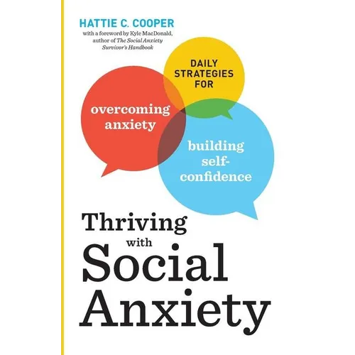 Thriving with Social Anxiety: Daily Strategies for Overcoming Anxiety and Building Self-Confidence
